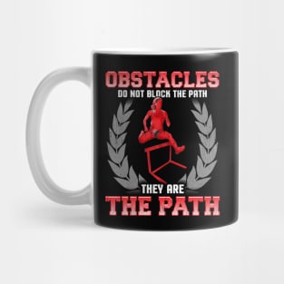 Obstacles Do Not Block The Path, They Are The Path Mug